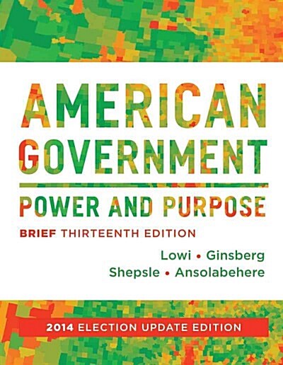 American Government: Power and Purpose (Paperback, 13, Brief Thirteent)