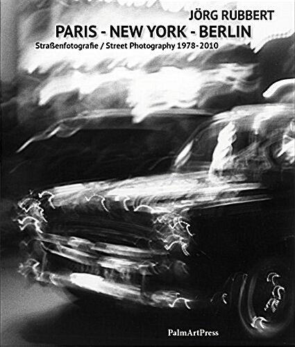 Berlin-Paris-New York: Street Photography 1978-2010 (Paperback)