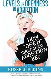 How Open Should My Adoption Be?: Levels of Openness in Adoption (Paperback)