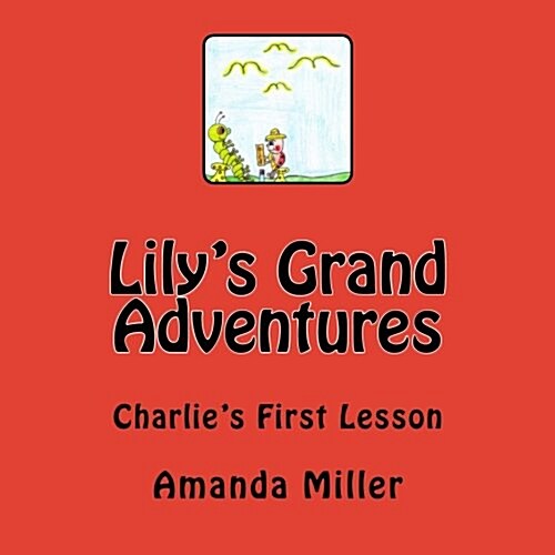 Lilys Grand Adventures: Charlies First Lesson (Paperback)