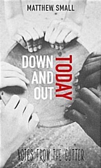 Down and Out Today : Notes from the Gutter (Paperback)