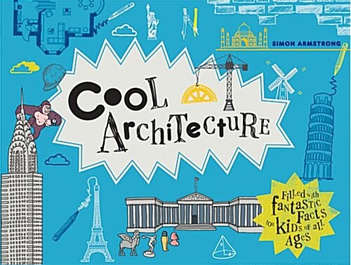 Cool Architecture : 50 fantastic facts for kids of all ages (Hardcover)