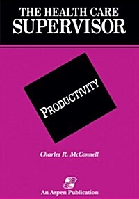 Health Care Supervisor: Productivity (Paperback)