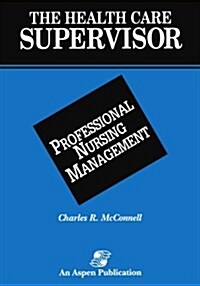 Health Care Supervisor: Prof Nursing Mgmt (Paperback)