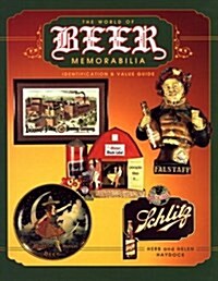 The World of Beer Memorabilia: Identification and Value Guide (Hardcover)