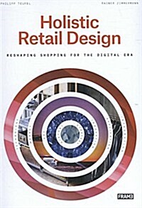 Holistic Retail Design: Reshaping Shopping for the Digital Era (Paperback)