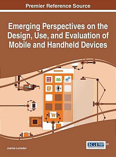 Emerging Perspectives on the Design, Use, and Evaluation of Mobile and Handheld Devices (Hardcover)