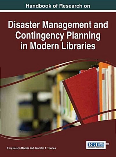 Handbook of Research on Disaster Management and Contingency Planning in Modern Libraries (Hardcover)