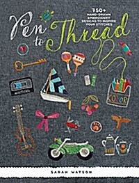 Pen to Thread: 750+ Hand-Drawn Embroidery Designs to Inspire Your Stitches! (Paperback)