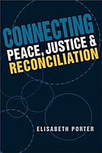Connecting Peace, Justice, and Reconciliation (Paperback)