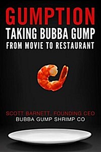 Gumption: Taking Bubba Gump from Movie to Restaurant (Hardcover)