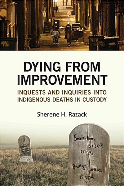 Dying from Improvement: Inquests and Inquiries Into Indigenous Deaths in Custody (Paperback)