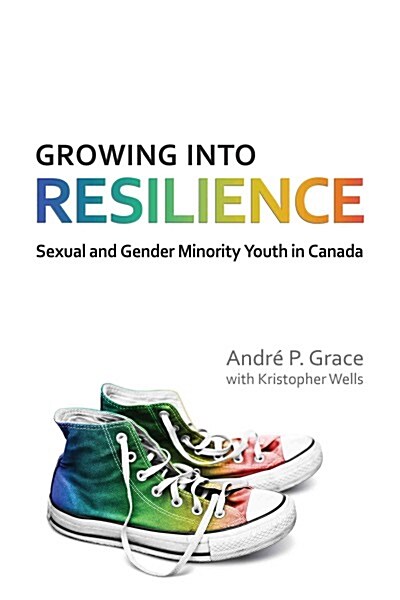 Growing Into Resilience: Sexual and Gender Minority Youth in Canada (Paperback)