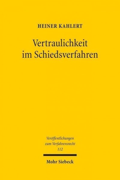 Vertraulichkeit Im Schiedsverfahren: Eine Untersuchung Nach Deutschem Recht Mit Internationalen Bezugen (Paperback)