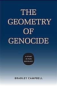 The Geometry of Genocide: A Study in Pure Sociology (Hardcover)