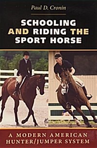 Schooling and Riding the Sport Horse: A Modern American Hunter/Jumper System (Paperback)