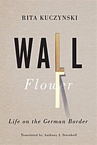 Wall Flower: A Life on the German Border (Paperback)