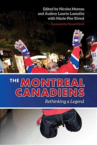 The Montreal Canadiens: Rethinking a Legend (Paperback)