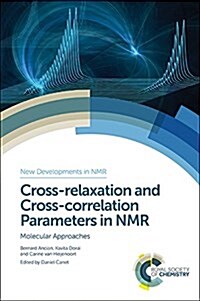 Cross-Relaxation and Cross-Correlation Parameters in NMR : Molecular Approaches (Hardcover)