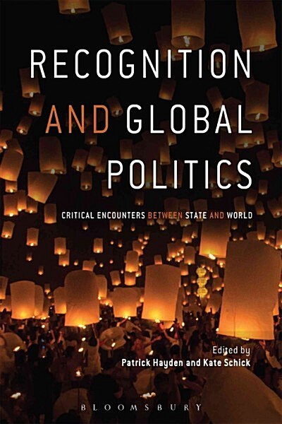 Recognition and Global Politics : Critical Encounters Between State and World (Paperback)