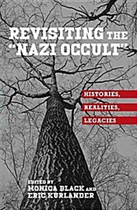 Revisiting the Nazi Occult: Histories, Realities, Legacies (Hardcover)