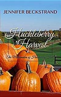 Huckleberry Harvest: The Matchmakers of Huckleberry Hill (Paperback)