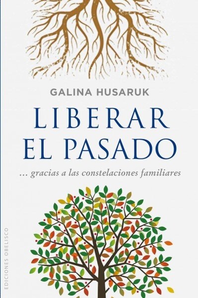 Liberar El Pasado a Partir de Las Constelaciones Familiares (Hardcover)