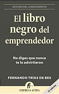 El Libro Negro del Emprendedor: No Digas Que Nunca Te Lo Advirtieron = The Black Book of the Entrepreneur (Paperback, 8)