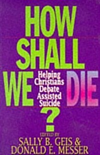 How Shall We Die? (Paperback)