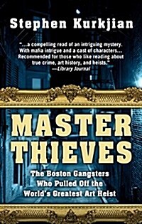 Master Thieves: The Boston Gangsters Who Pulled Off the Worlds Greatest Art Heist (Hardcover)