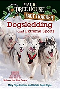 Dogsledding and Extreme Sports: A Nonfiction Companion to Magic Tree House #54: Balto of the Blue Dawn (Library Binding)