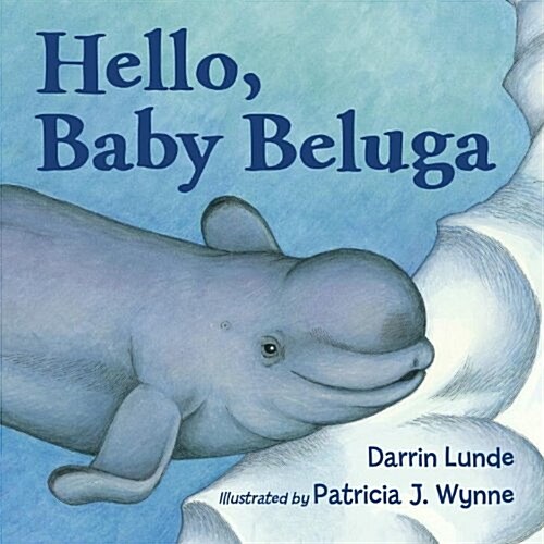 Hello, Baby Beluga (Board Books)