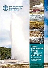 Uses of Geothermal Energy in Food and Agriculture: Opportunities for Developing Countries (Paperback)