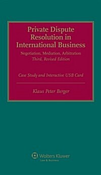 Private Dispute Resolution in International Business: Negotiation, Mediation, Arbitration (Hardcover, 3, Revised)