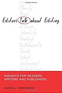 Editors Talk about Editing: Insights for Readers, Writers and Publishers (Paperback)