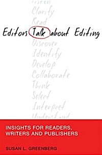 Editors Talk about Editing: Insights for Readers, Writers and Publishers (Hardcover)