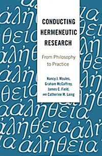 Conducting Hermeneutic Research: From Philosophy to Practice (Paperback)