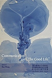 Communication and The Good Life (Hardcover)