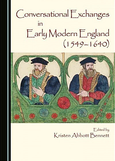 Conversational Exchanges in Early Modern England 1549-1640 (Hardcover)