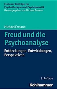 Freud Und Die Psychoanalyse: Entdeckungen, Entwicklungen, Perspektiven (Paperback, 2, 2. Auflage)