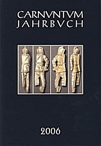 Carnuntum-Jahrbuch 2006. Zeitschrift Fur Archaologie Und Kulturgeschichte Des Donauraumes (Paperback)