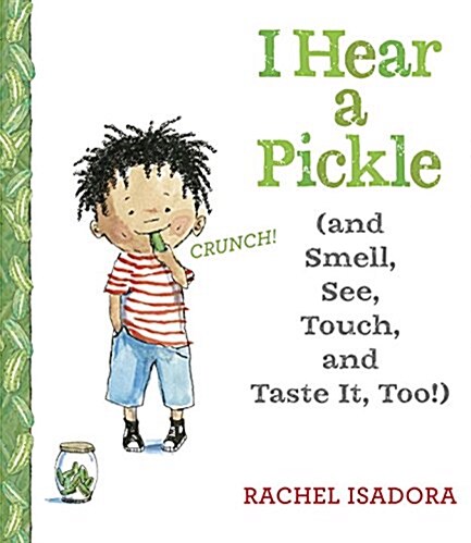 I Hear a Pickle: And Smell, See, Touch, & Taste It, Too! (Hardcover)