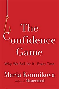 The Confidence Game: Why We Fall for It . . . Every Time (Hardcover)