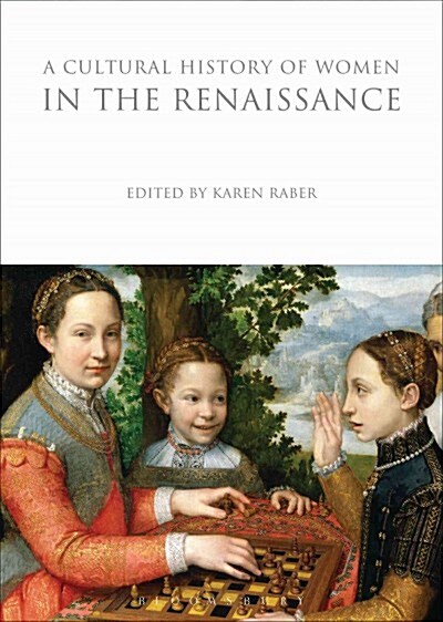 A Cultural History of Women in the Renaissance (Hardcover)