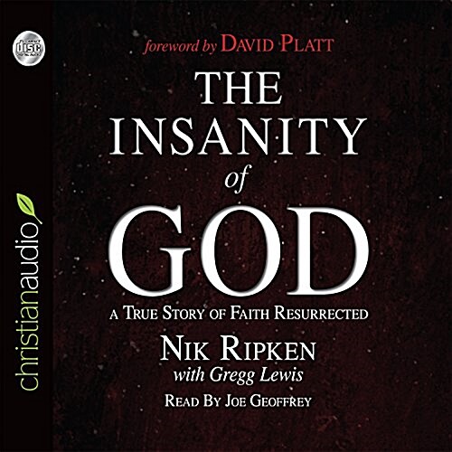 The Insanity of God: A True Story of Faith Resurrected (Audio CD)