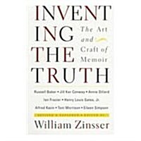 Inventing the Truth: The Art and Craft of Memoir, Revised and Expanded Edition (Paperback, 2nd revise & expanded)