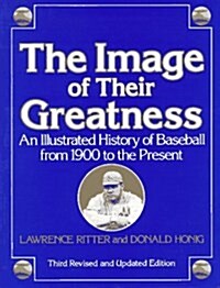 Image of Their Greatness: An Illustrated History of Baseball (Paperback, Rev Upd Su)