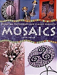 Mosaics: Essential Techniques And Classic Projects (Hardcover)