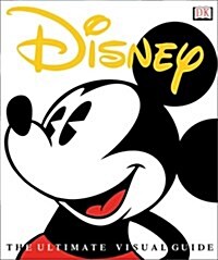 Disney: The Ultimate Visual Guide (ILLUSTRATED) (Hardcover, 1st)