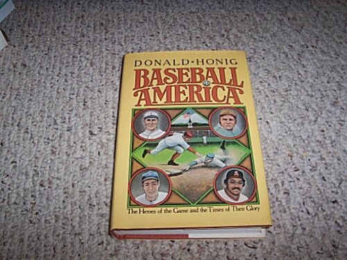 Baseball America: The Heroes of the Game and the Times of Their Glory (Hardcover)